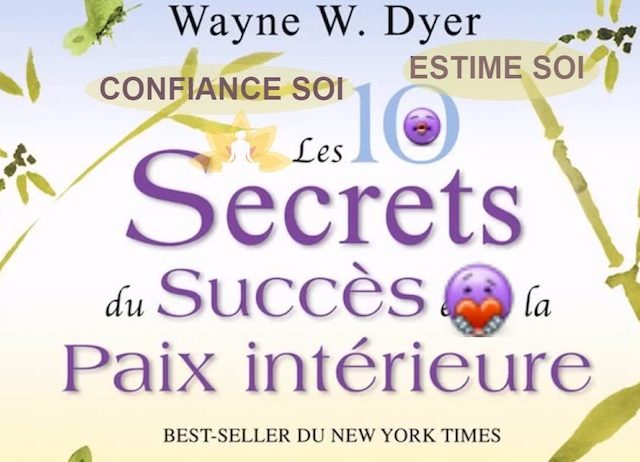 Les 10 Secrets Du Succès Et De La Paix Intérieure du Dr Wayne W. Dyer Les 10 Secrets Du Succès Et De La Paix Intérieure du Dr Wayne W. Dyer