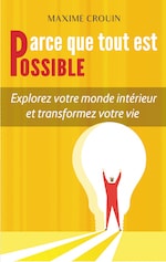 Parce que tout est possible — explorez votre monde intérieur et transformez votre vie